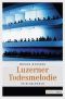 [Luzern-Krimi 03] • Luzerner Todesmelodie